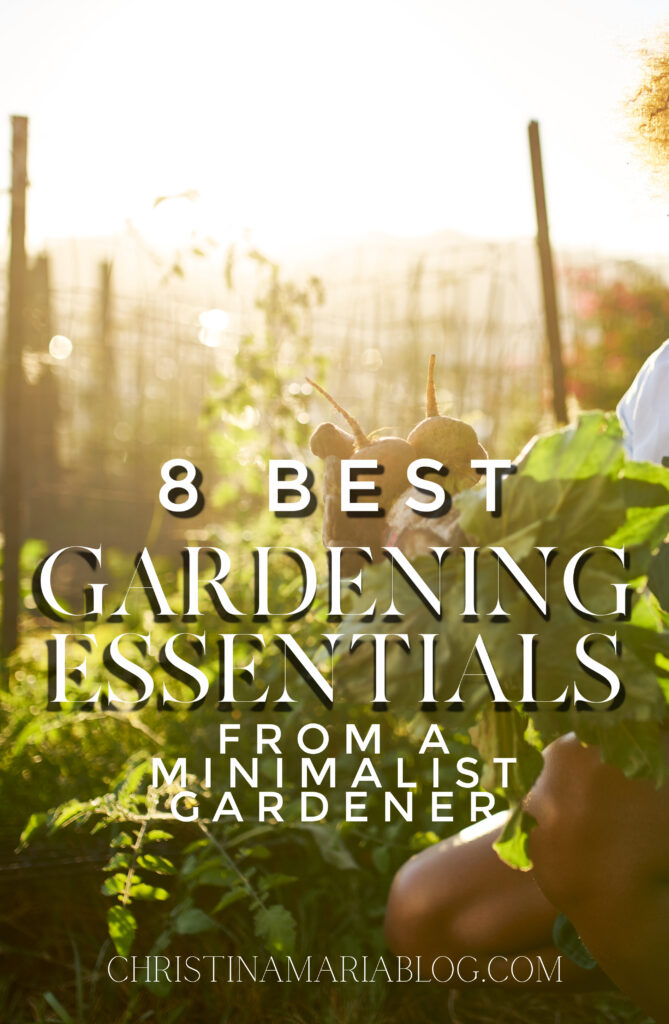 8 best gardening essentials from a minimalist gardener